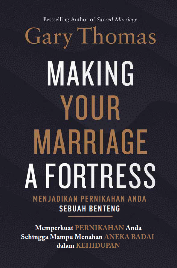 Menjadikan Pernikahan Anda Sebuah Benteng -  Making Your Marriage A Fortress