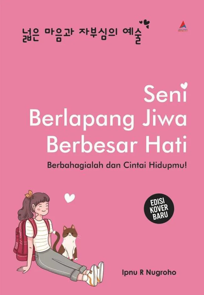 Buku Seni Berlapang Jiwa Berbesar Hati: Berbahagialah dan Cintai Hidupmu! oleh Ipnu R Nugroho