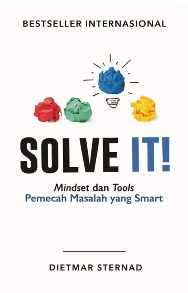 Buku Solve It!: Mindset dan Tools Pemecah Masalah yang Smart oleh Dietmar Sternad