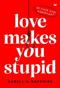 Buku Love Makes You Stupid oleh Aurellia Sapphire — gambar 1