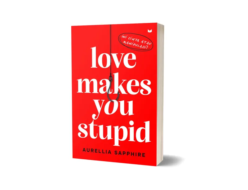 Buku Love Makes You Stupid oleh Aurellia Sapphire