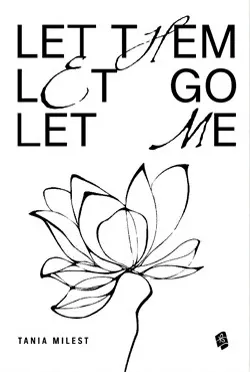 Buku Let Them Let Go Let Me oleh Tania Milest