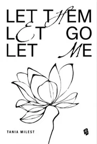Let Them Let Go Let Me — Tania Milest — sampul