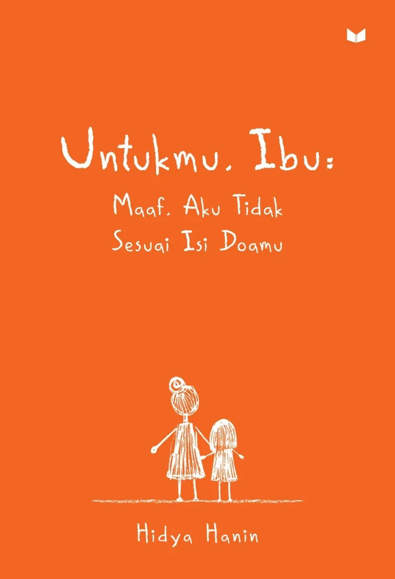 Buku Untukmu, Ibu: Maaf, Aku Tidak Sesuai Isi Doamu oleh Hidya Hanin