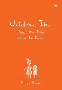 Untukmu, Ibu: Maaf, Aku Tidak Sesuai Isi Doamu — Hidya Hanin — sampul