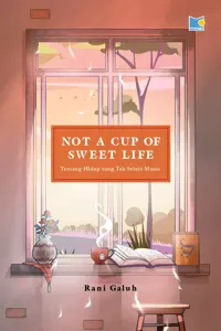 Buku Not a Cup of Sweet Life oleh Rani Galuh — gambar 1