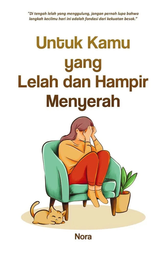 Buku Untuk Kamu yang Lelah dan Hampir Menyerah oleh Nora