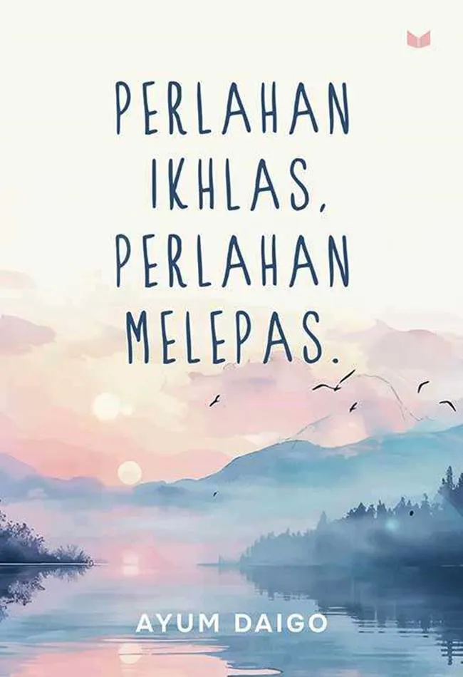 Buku Perlahan Ikhlas, Perlahan Melepas oleh Ayum Daigo