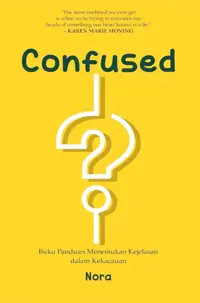 Confused : Buku Panduan Menemukan Kejelasan dalam Kekacauan — Nora — sampul
