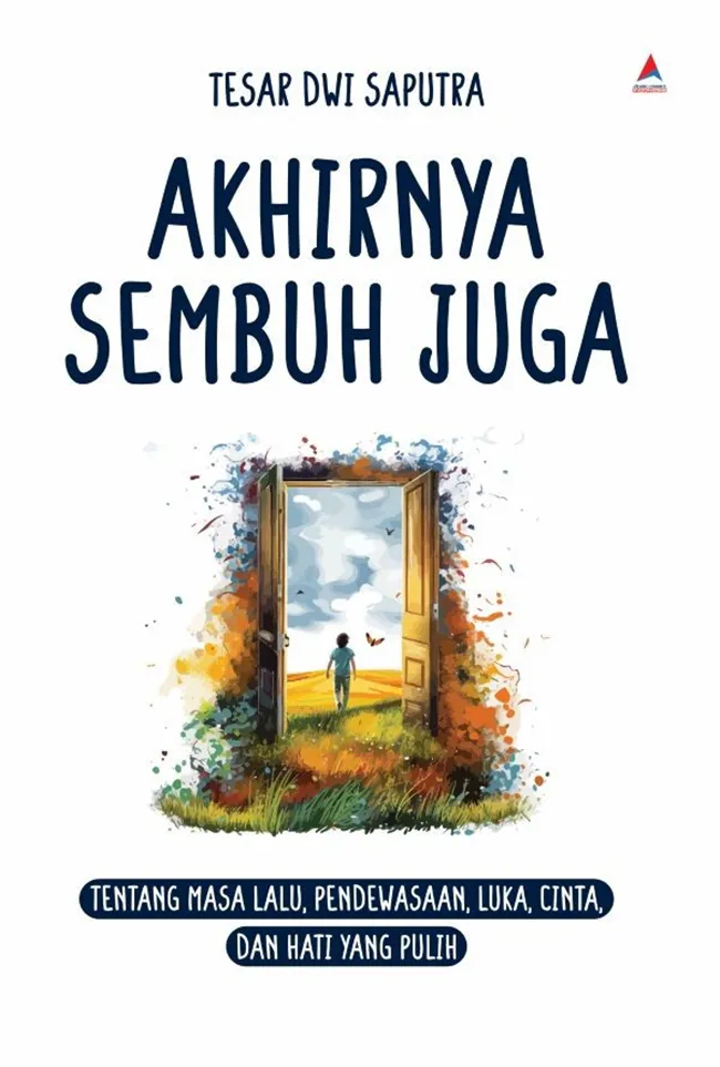 Buku Akhirnya Sembuh Juga oleh Tesar Dwi Saputra