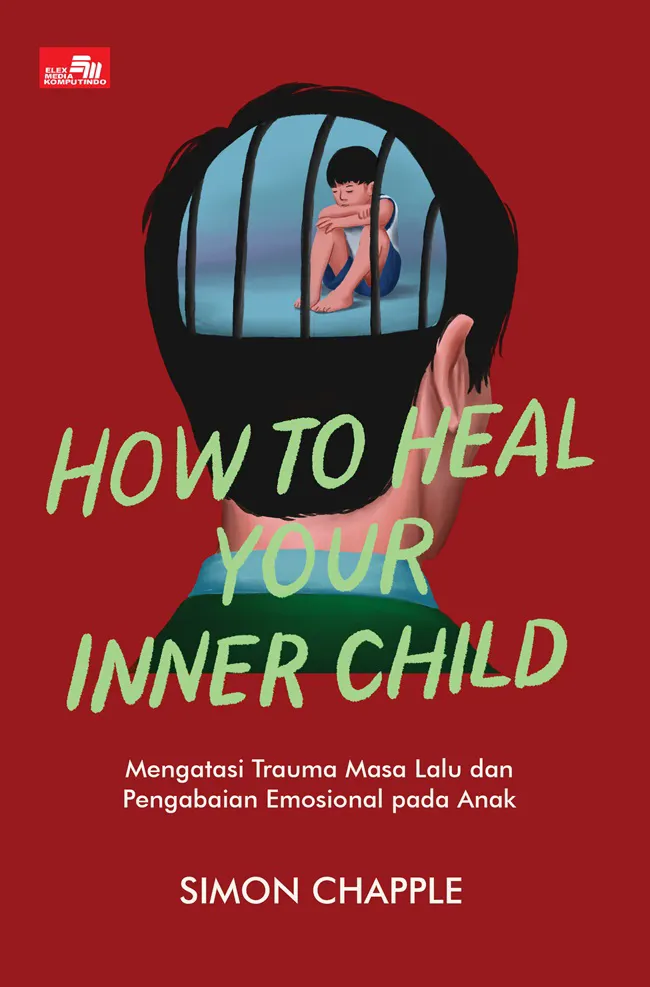 Buku How To Heal Your Inner Child oleh SIMON CHAPPLE