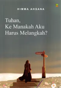 Tuhan, Kemanakah Aku Harus Melangkah? — Himma Ahsana — sampul