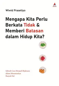 Mengapa Kita Perlu Berkata Tidak  & Memberi Batasan dalam Hidup Kita? — Wiwid Prasetiyo — sampul