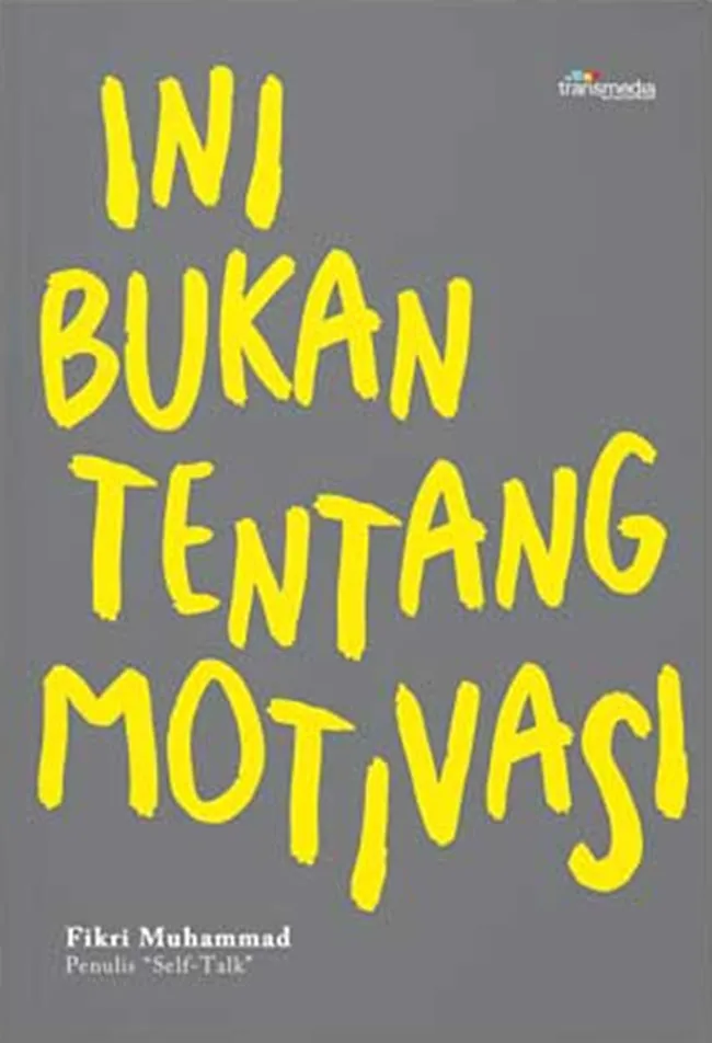 Buku Ini Bukan Tentang Motivasi oleh Fikri Muhammad @teman.senyawa