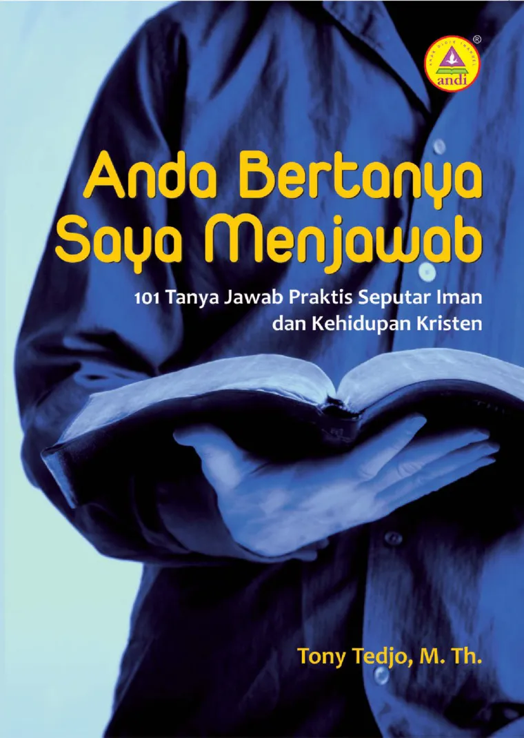 Buku Anda Bertanya Saya Menjawab oleh  Pdp.Tony Tedjo,S.Th.M.Th