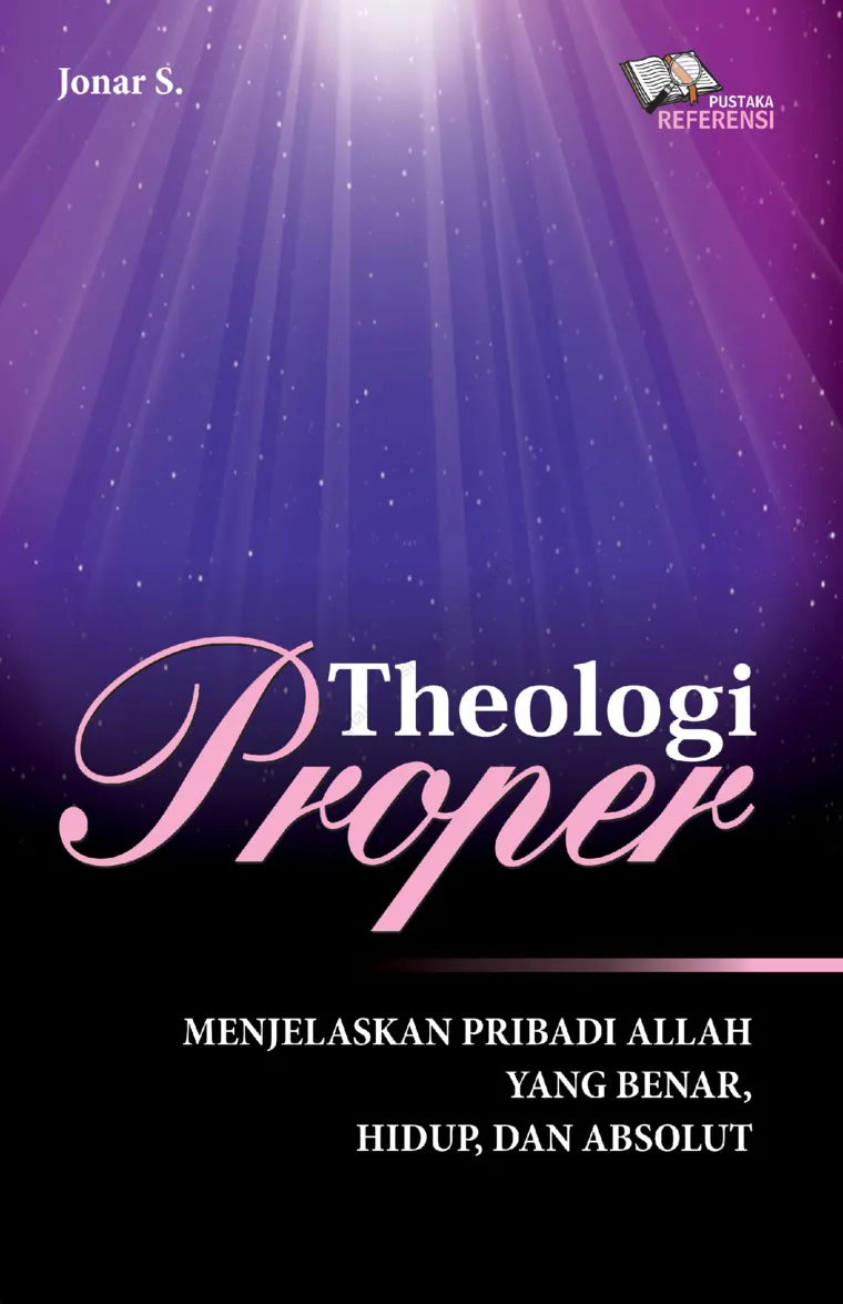 Buku Theologi Proper Teologi - Menjelaskan Pribadi Allah oleh Jonar S