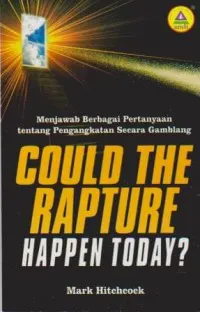 Buku Could The Rapture Happen Today ?  oleh Mark Hitchcock