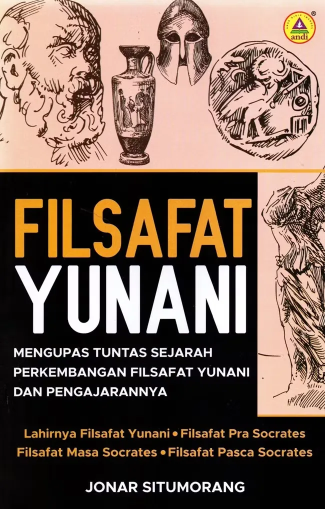 Buku Filsafat Yunani Mengupas Tuntas Sejarah Perkembangan Filsafat Yunani Dan Pengajar oleh Jonar Situmorang