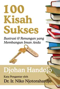 100 Kisah Sukses - Ilustrasi & Renungan yang Membangun Iman Anda