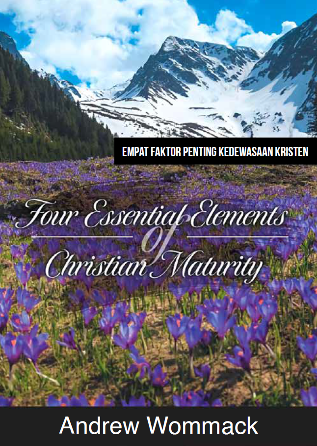 Buku Empat Faktor Penting Kedewasaan Kristen - Four Essential Elements of Christian Maturity oleh Andrew Wommack