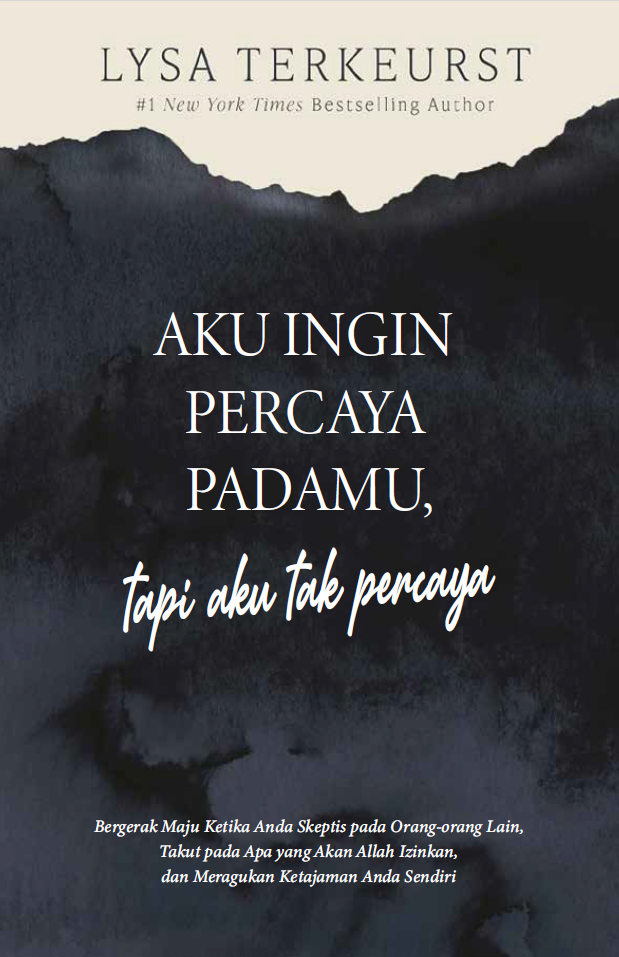 Buku Aku Ingin Percaya Padamu, tapi Aku Tak Percaya oleh Lysa Terkeurst
