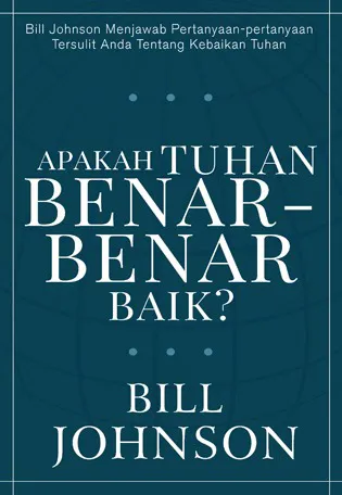 Buku Apakah Tuhan Benar-benar Baik? oleh Bill Johnson