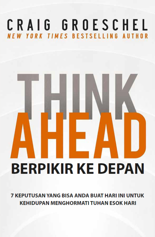 Buku Berpikir ke Depan - Think Ahead oleh Craig Groeschel