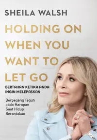 Bertahan Ketika Anda ingin Melepaskan - Holding on When You Want to Let Go