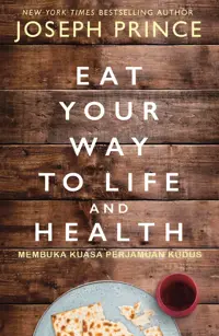 Membuka Kuasa Perjamuan Kudus - Eat Your Way To Life and Health