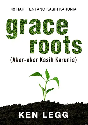 Buku Akar-akar Kasih Karunia - Grace Roots oleh Ken Legg