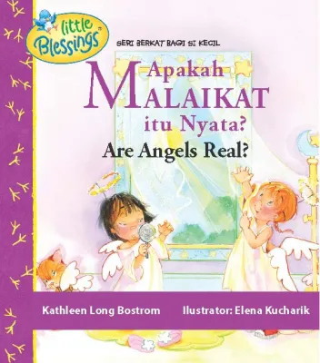 Buku Seri Little Blessings - Apakah Malaikat itu Nyata? oleh Kathleen Long Bostrom, Elena Kucharik