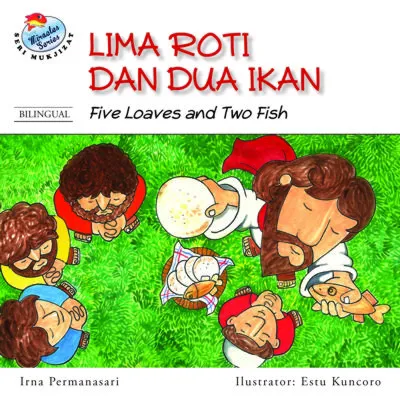 Buku Seri Mukjizat - Lima Roti dan Dua Ikan oleh Estu Kuncoro, Irna Permanasari