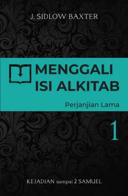 Buku Menggali Isi Alkitab Perjanjian lama 1 oleh J. Sidlow Baxter 