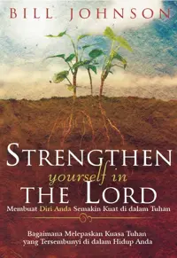 Membuat Diri Anda Semakin Kuat di dalam Tuhan - Strengthen Yourself in the Lord