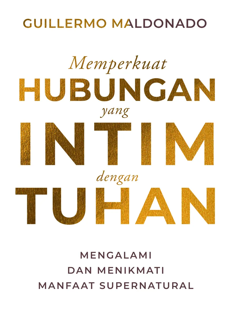 Buku Memperkuat Hubungan yang Intim dengan Tuhan oleh Guillermo Maldonado