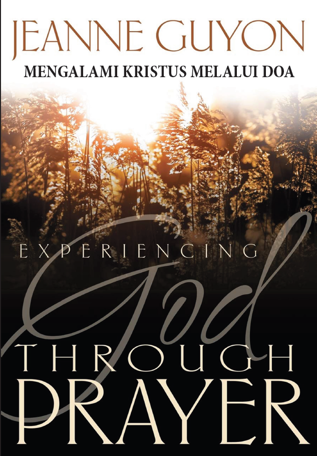 Buku Mengalami Kristus Melalui Doa -  Experiencing God Through Prayer oleh Madame Jeanne Guyon