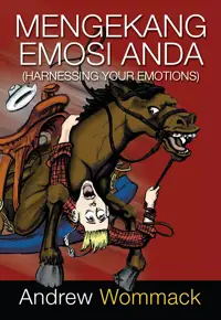 Mengekang Emosi Anda - Harnessing Your Emotions