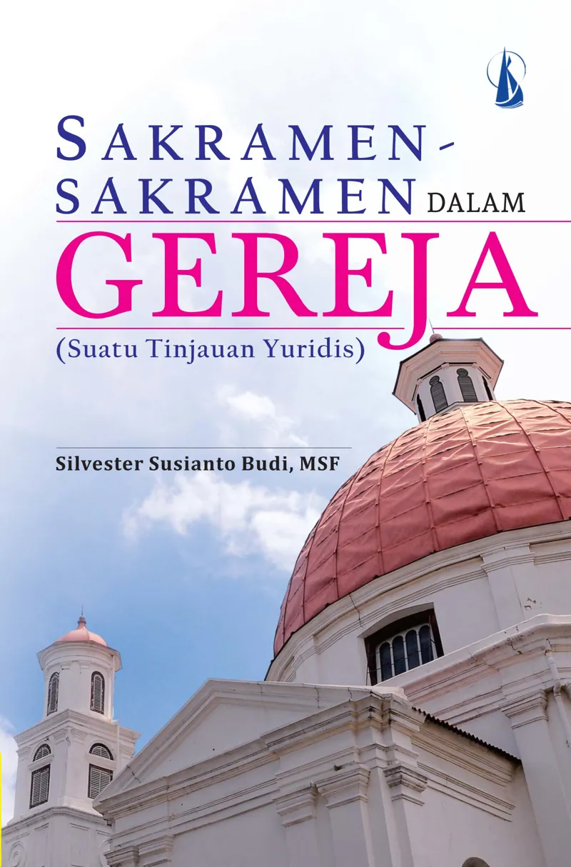 Buku Sakramen - Sakramen dalam gereja oleh Silvester susanto budi , MSF