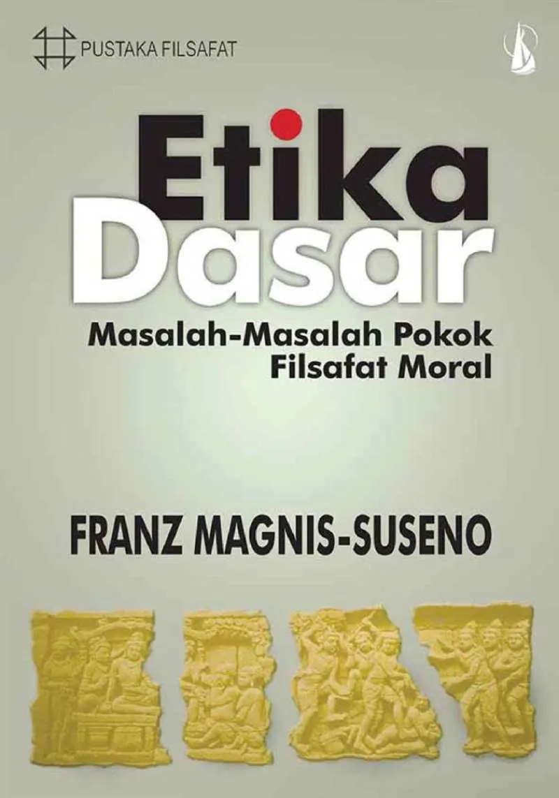 Buku Etika dasar - Masalah-masalah Pokok Filsafat Moral oleh Frans magnis, Suseno