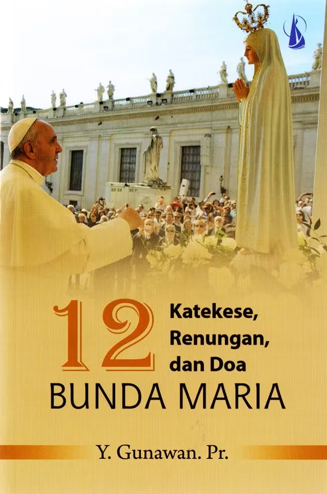 Buku 12 Katekese, Renungan, dan Doa Bunda mMaria oleh Y.gunawan . PR