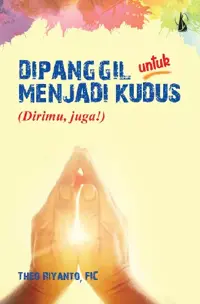 Dipanggil untuk Menjadi Kudus (dirimu,juga!) — Theo Riyanto, FIC — sampul