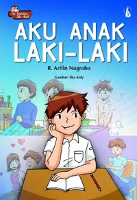 Aku Anak Laki-Laki - Seri Pendidikan Seks Anak — R. Arifin Nugroho — sampul