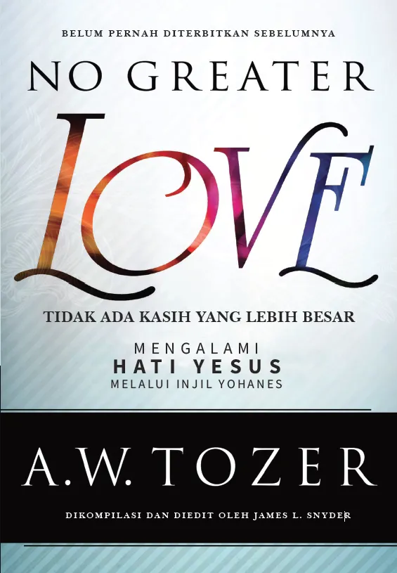 Buku Tidak Ada Kasih yang Lebih Besar - No Greater Love oleh A.W. Tozer