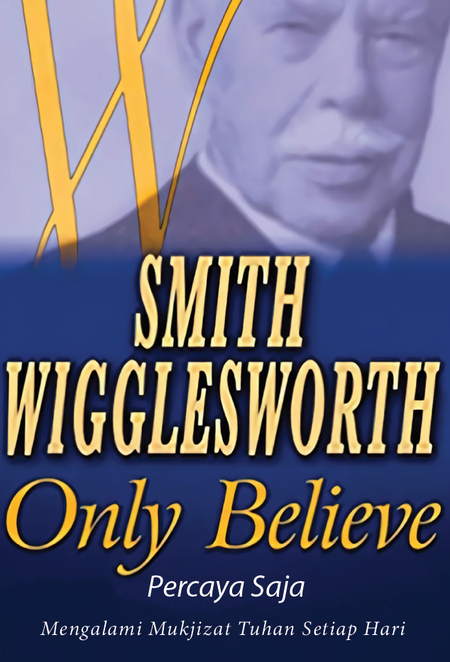 Buku Percaya Saja - Only Believe oleh Smith Wigglesworth