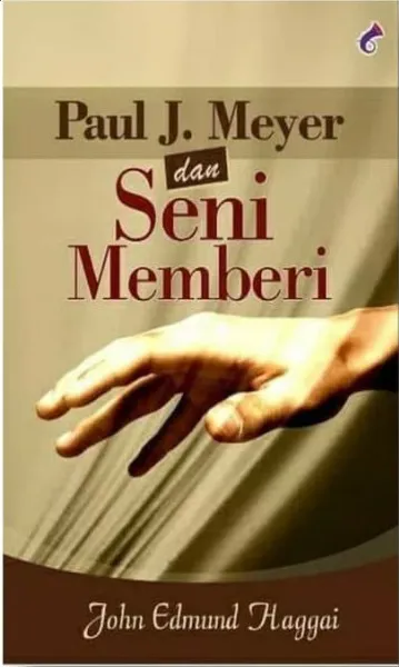 Buku Paul J. Meyer Dan Seni Memberi oleh John Edmud Haggai