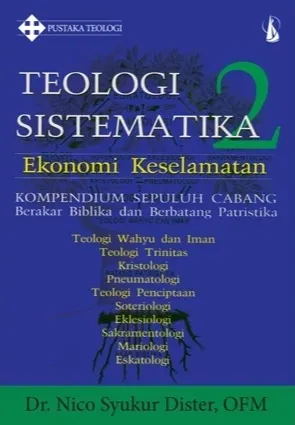Buku Teologi Sistematika 2 - Ekonomi Keselamatan oleh Dr.Nico syukur dister , OFM