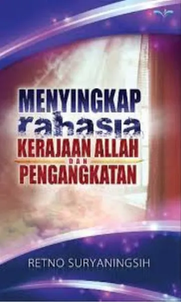 Buku Menyingkap Rahasia Kerajaan Allah dan Pengangkatan oleh Retno Suryaningsih 