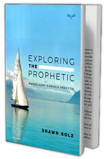 Buku Exploring The Prophetic (Menjelajahi Karunia Profetik) oleh Shawn Bolz