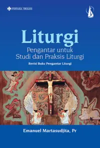 Liturgi Pengantar untuk Studi dan Praksis Liturgi — Emanuel Martasudjita,Pr — sampul