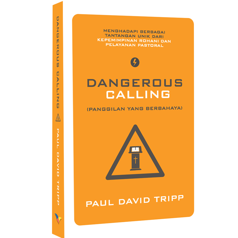 Buku Dangerous Calling Panggilan yang Berbahaya  oleh Paul David Tripp